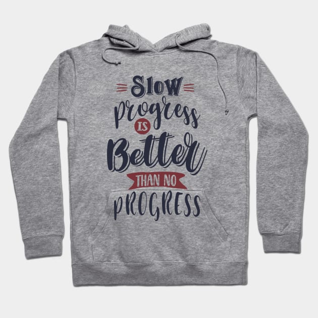 Slow progress is better than no progress Hoodie by C_ceconello